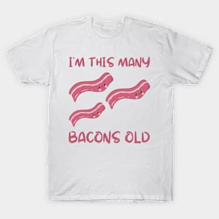 I'm This Many Bacons Old - Three Years Old Bday T-Shirt